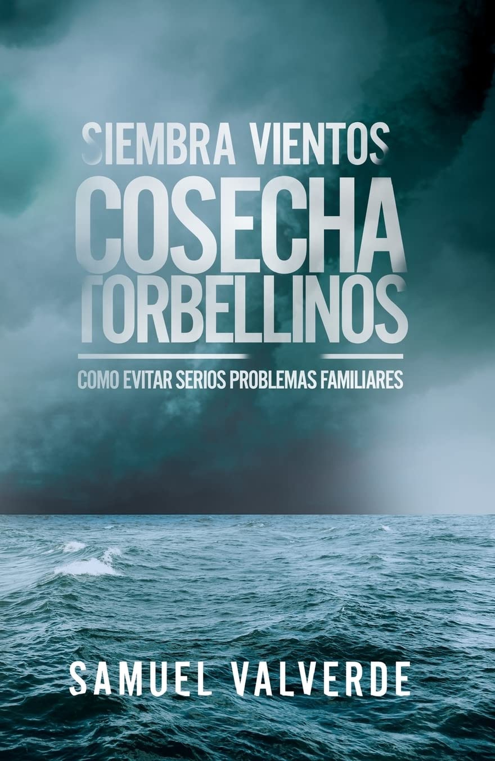 Portada del libro Siembra vientos, cosecha torbellinos de Samuel Valverde